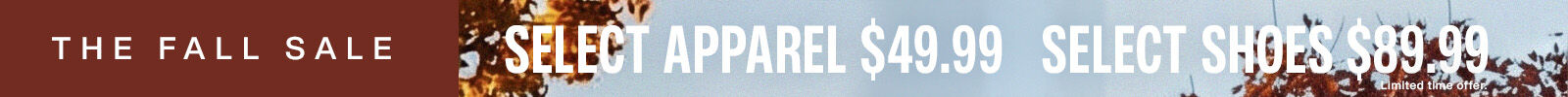 Banner of sky and fall leaves with words that read The Fall Sale. Select Apparel $49.99 and Select Shoes $89.99.